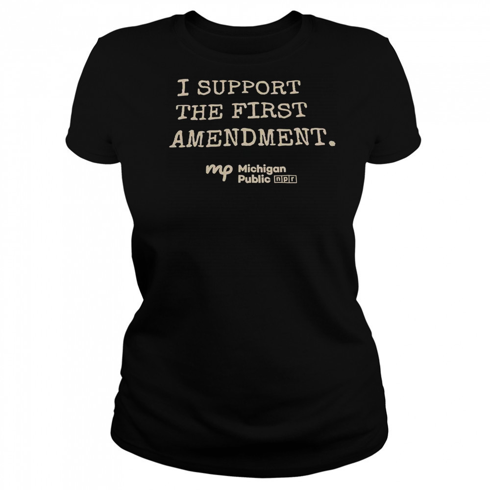 I Support The First Amendment Michigan Public T-Shirt Women's T-shirt
