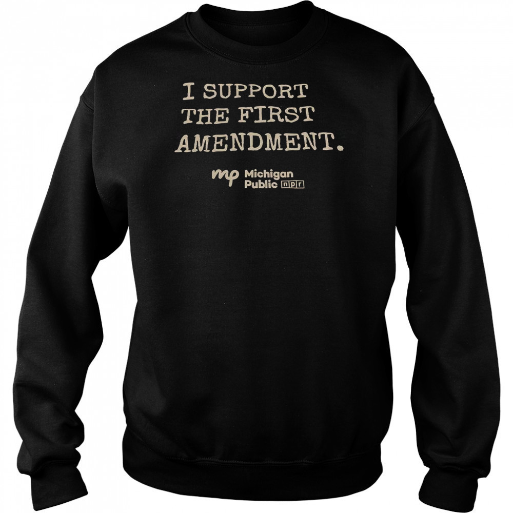 I Support The First Amendment Michigan Public T-Shirt Hoodie