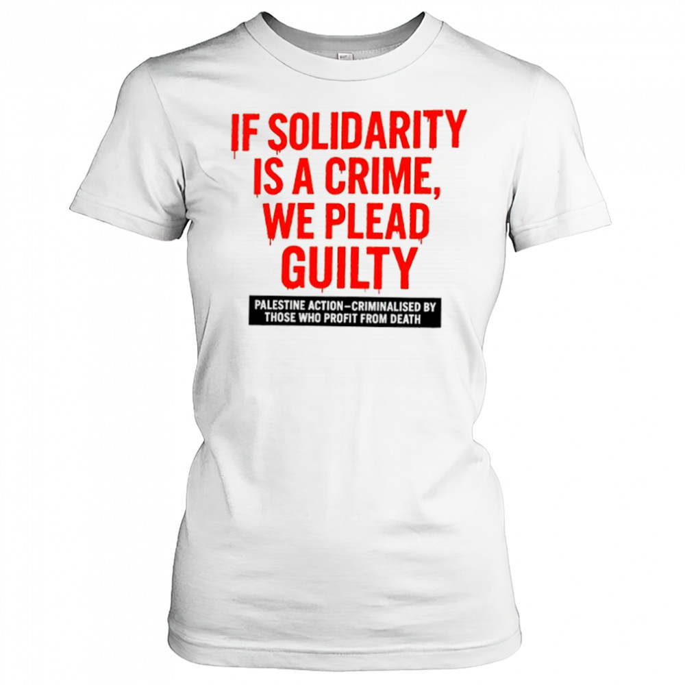 If solidarity is a crime we plead guilty Palestine action shirt Women's T-shirt