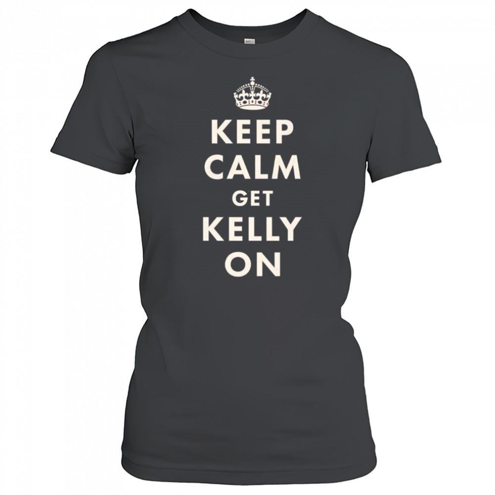 Keep calm get Kelly on shirt Women's T-shirt