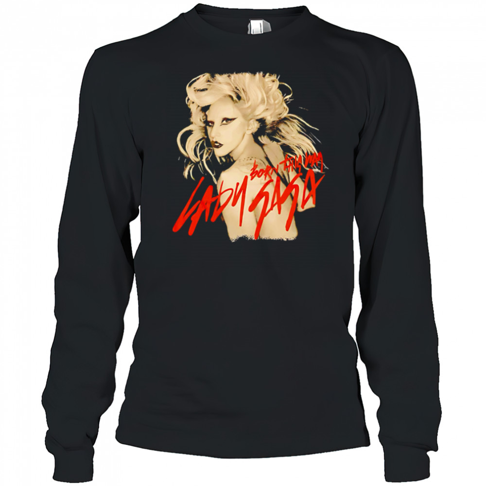 Lady Gaga Born This Way shirt Long Sleeved