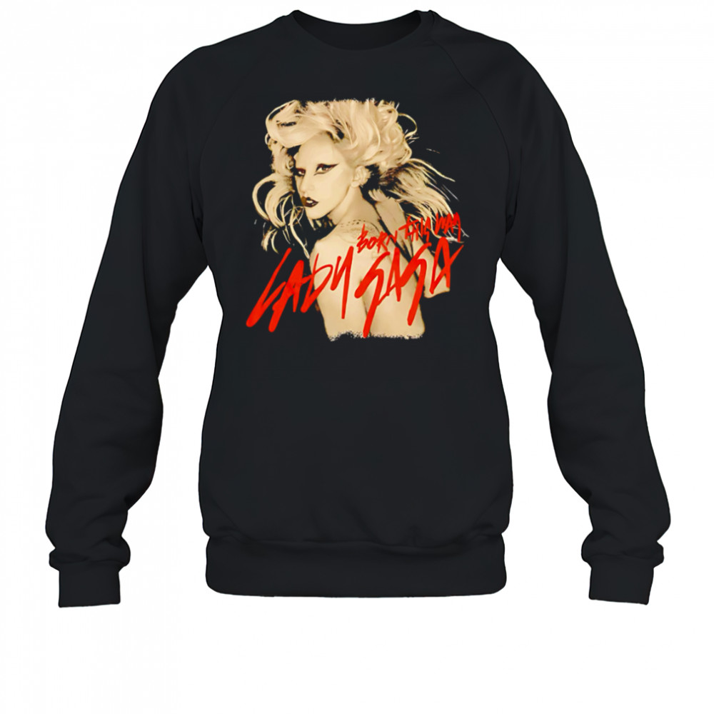 Lady Gaga Born This Way shirt Sweatshirt