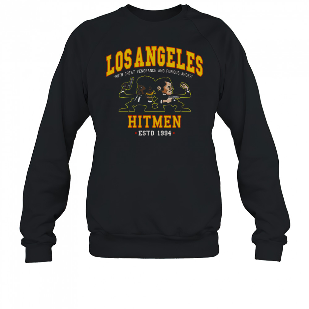 Los Angeles Hitmen With Great Vengeance And Furious Anger Estd 1994 T-Shirt Sweatshirt