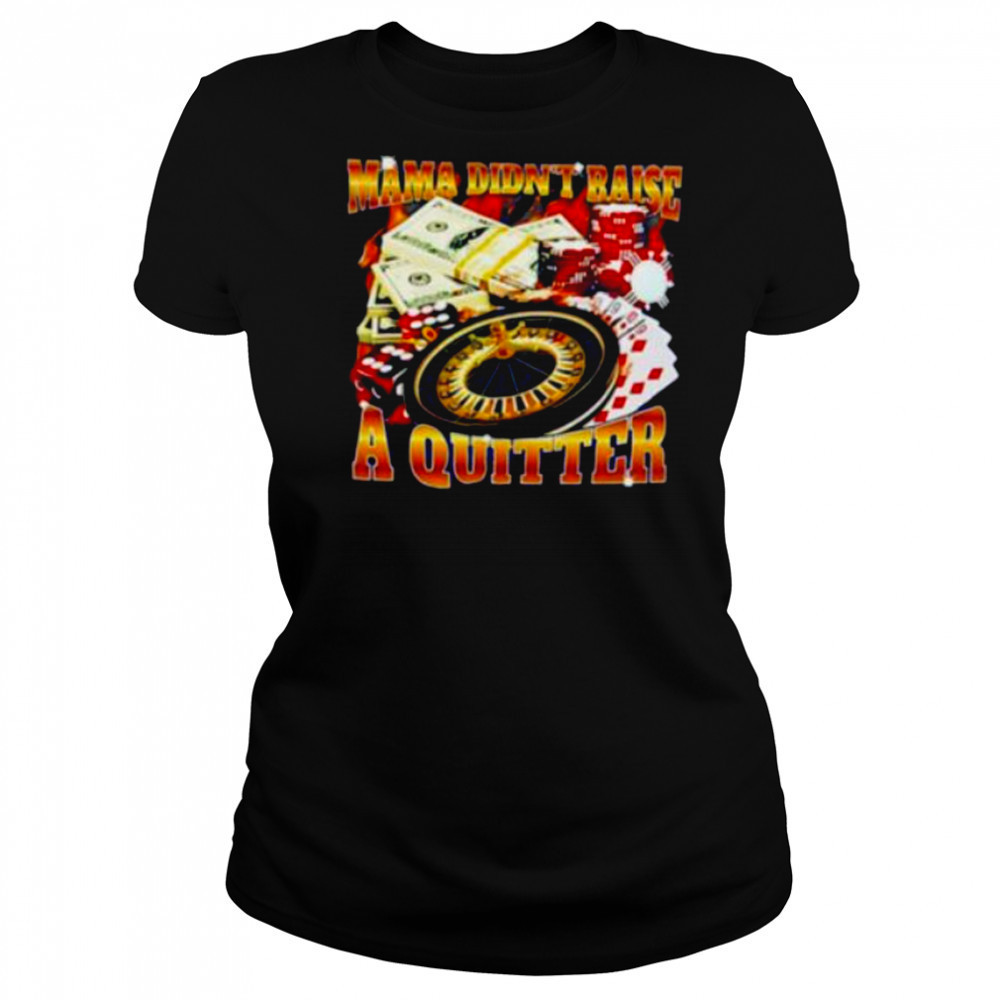 Mama didn’t raise a quitter casino shirt Women's T-shirt