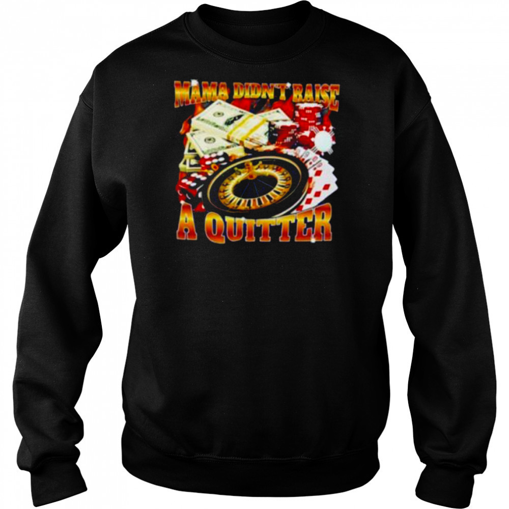 Mama didn’t raise a quitter casino shirt Hoodie