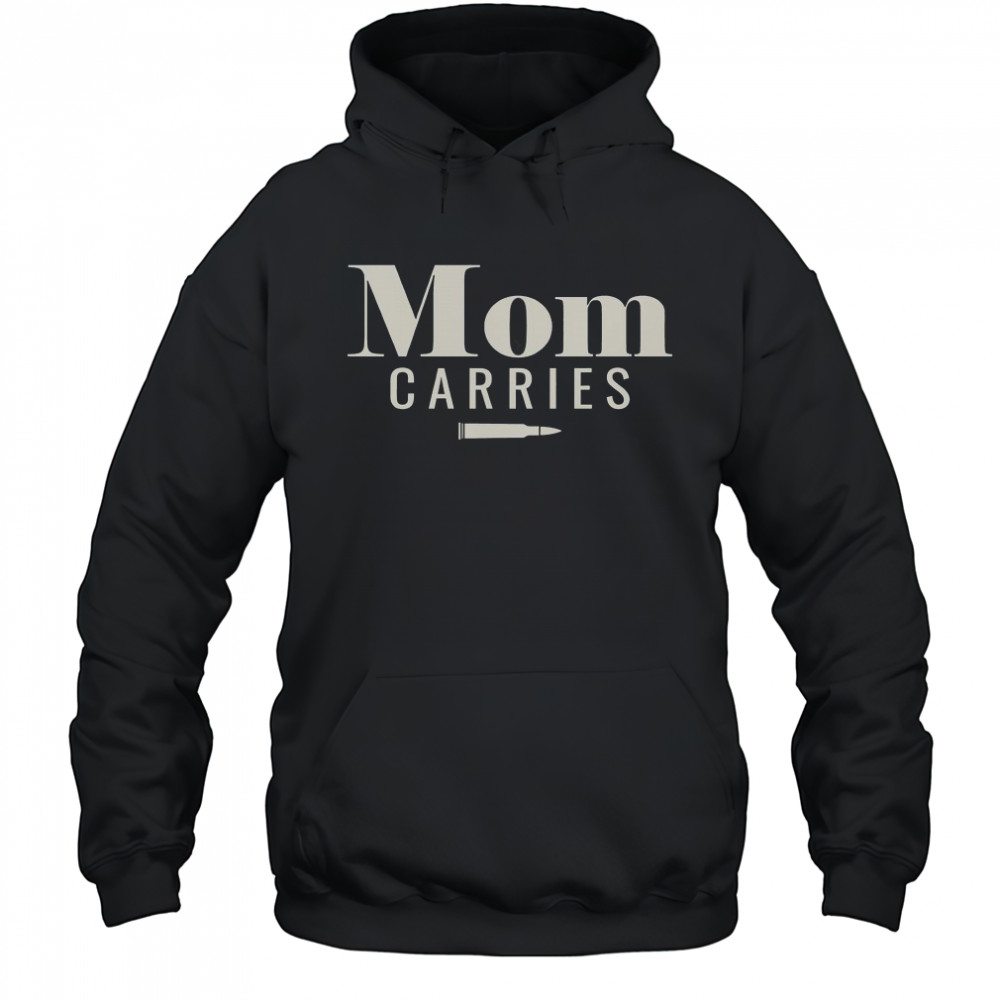 Mom Carries Bullet T-Shirt Hoodie