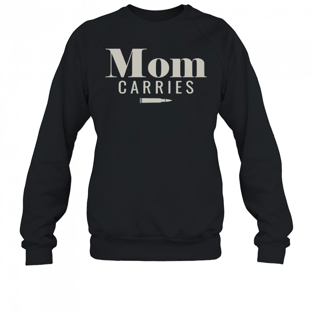 Mom Carries Bullet T-Shirt Sweatshirt