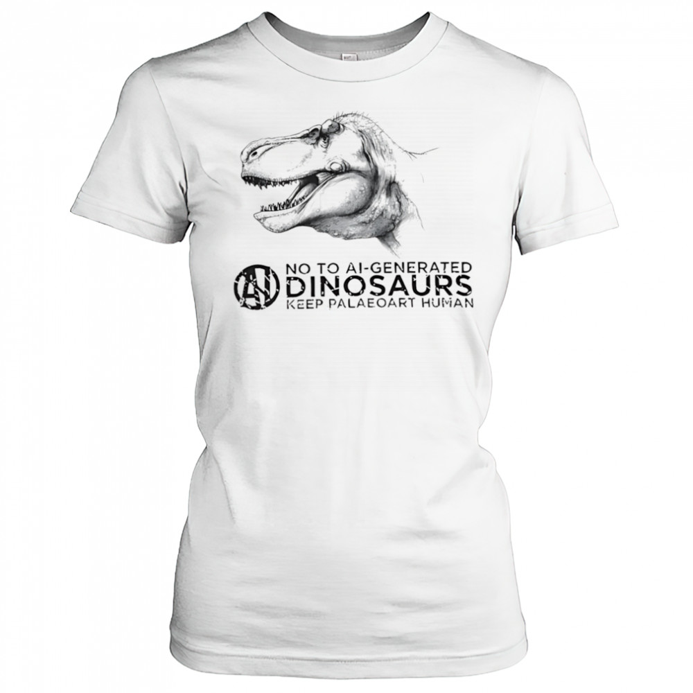 No to ai-generated dinosaurs keep paleoart human shirt Women's T-shirt