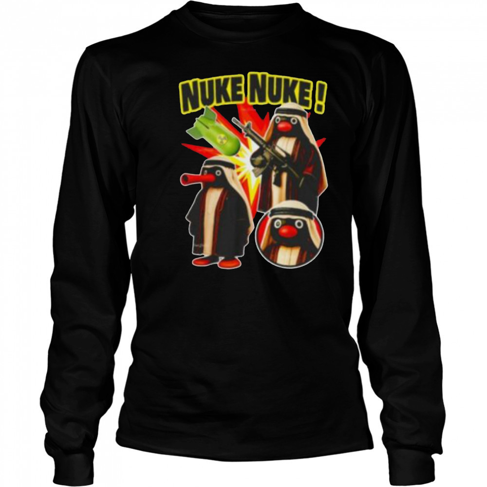 Noot Noot Nuke Nuke shirt Long Sleeved