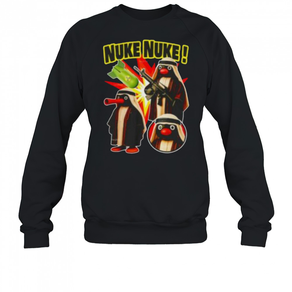 Noot Noot Nuke Nuke shirt Sweatshirt