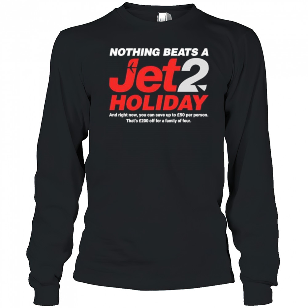 Nothing beats a jet2 holiday shirt Long Sleeved