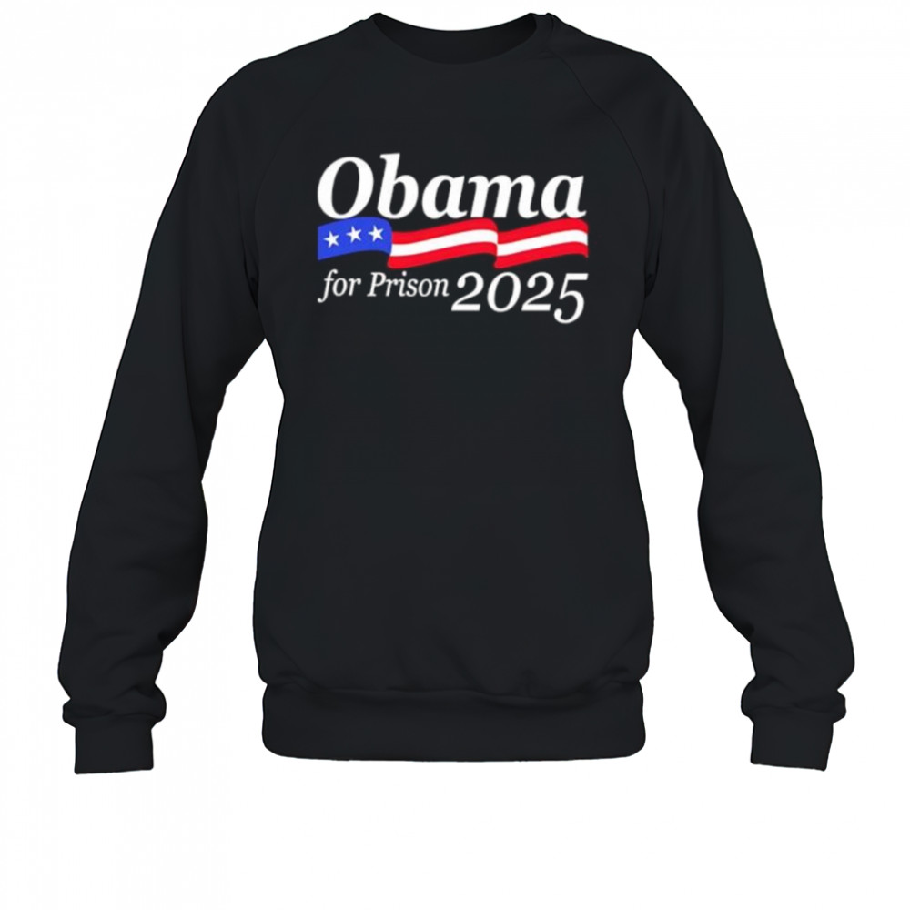 Obama for Prison 2025 shirt Sweatshirt