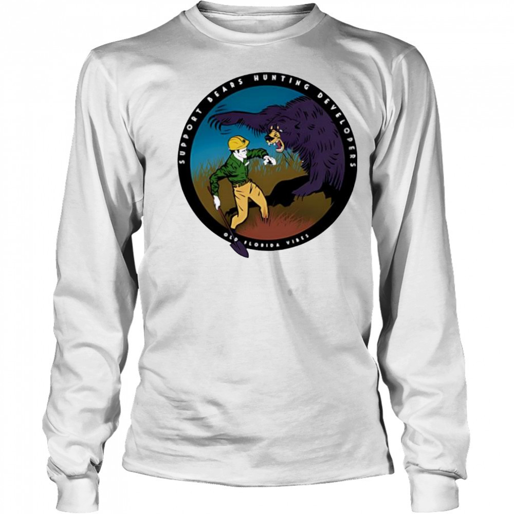 Old Florida Vibes Support Bears Hunting Developers Old Florida Vibes shirt Long Sleeved