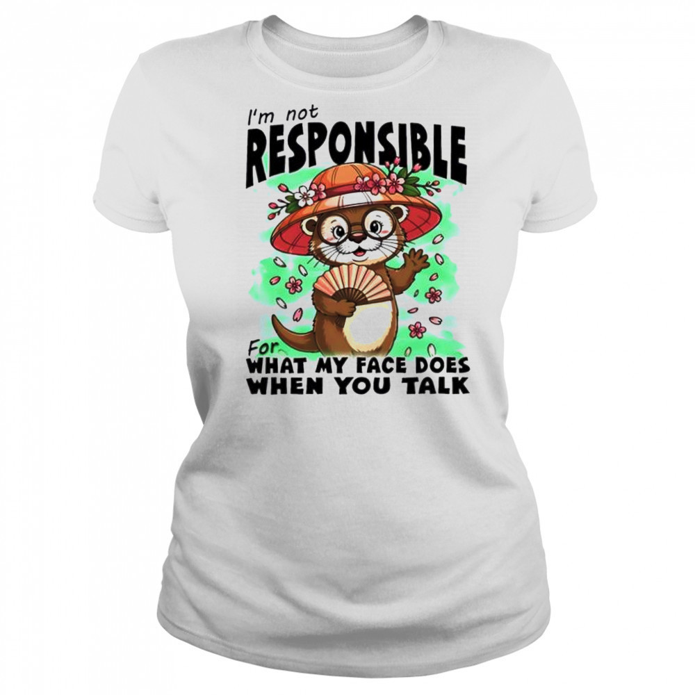 Otter I’m Not Responsible For What My Face Does When You Talk shirt Women's T-shirt