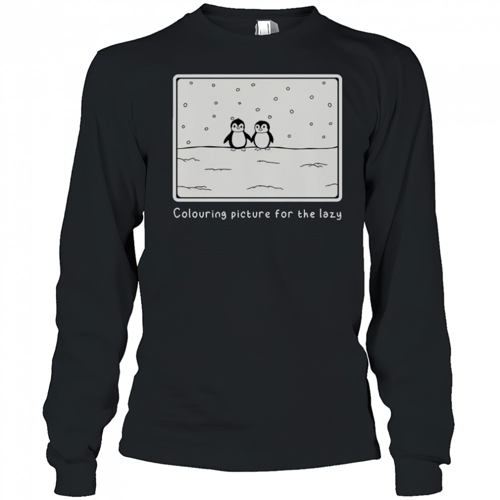 Penguin Colouring Picture For The Lazy T-Shirt Long Sleeved