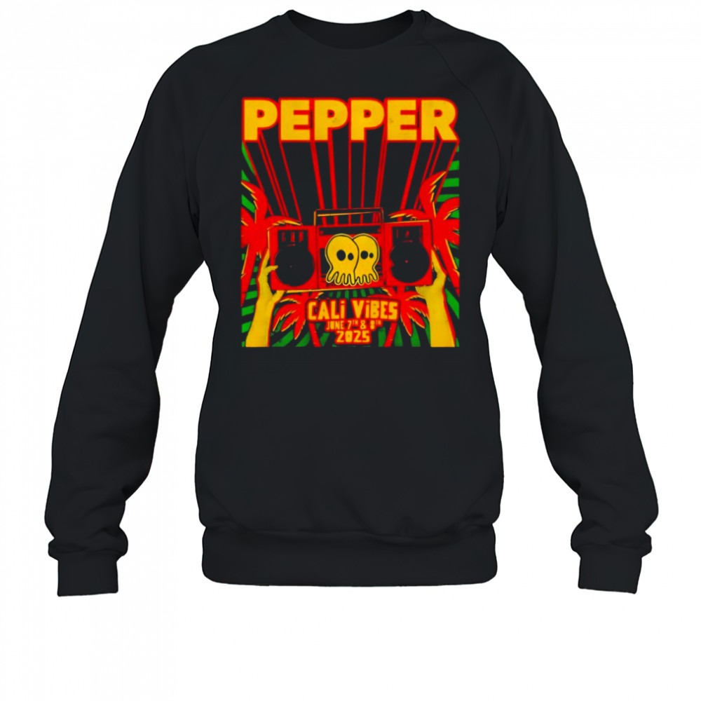Pepper Cali Vibes 2025 shirt Sweatshirt