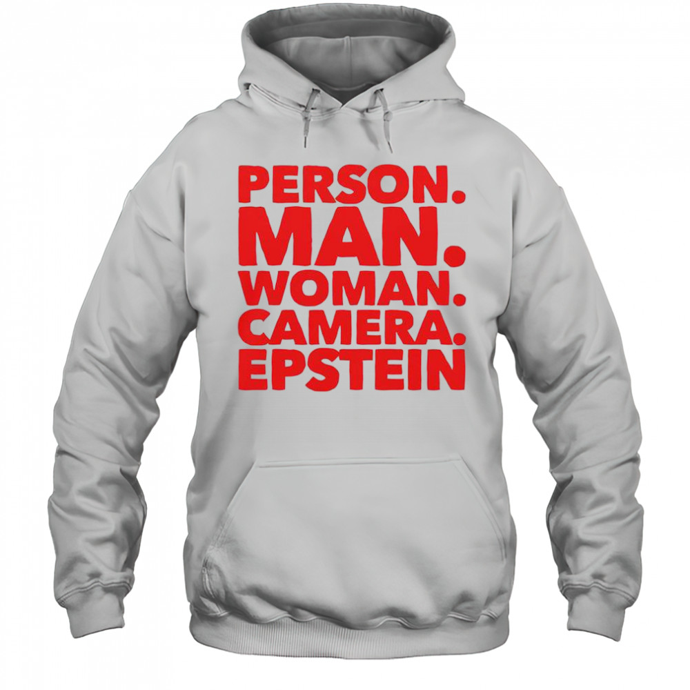 Person Man Woman Camera Epstein T-Shirt Hoodie
