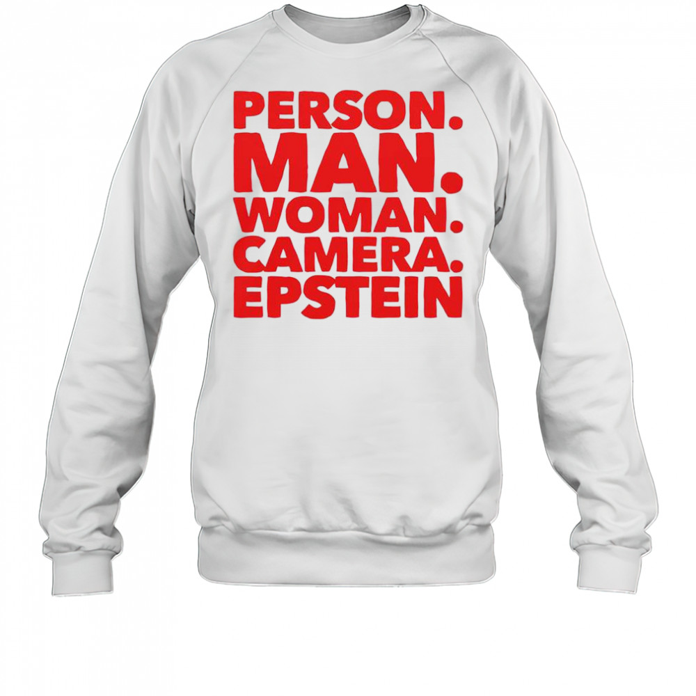 Person Man Woman Camera Epstein T-Shirt Sweatshirt