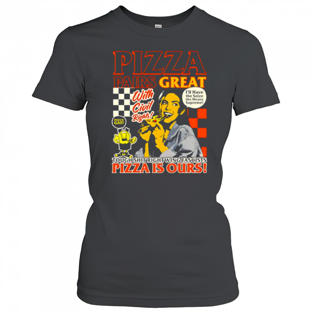 Pizza pairs great pizza is ours shirt Women's T-shirt