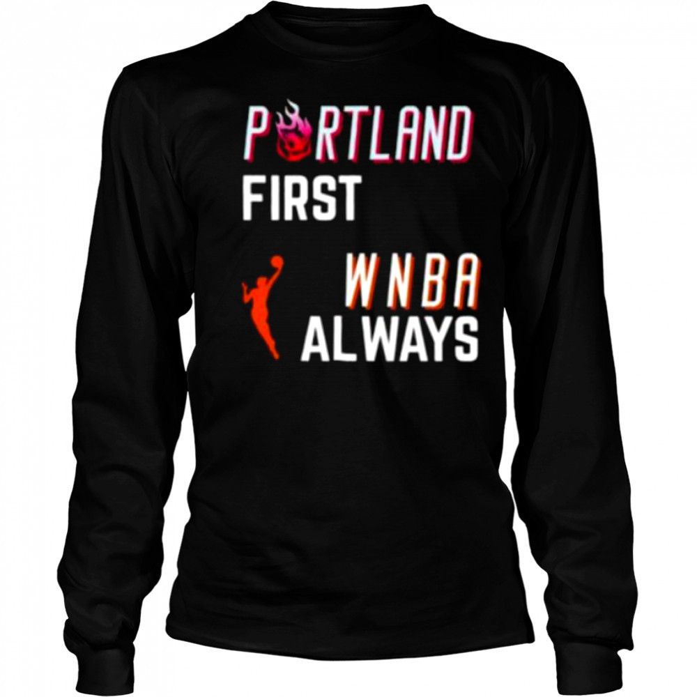 Portland first WNBA always shirt Long Sleeved