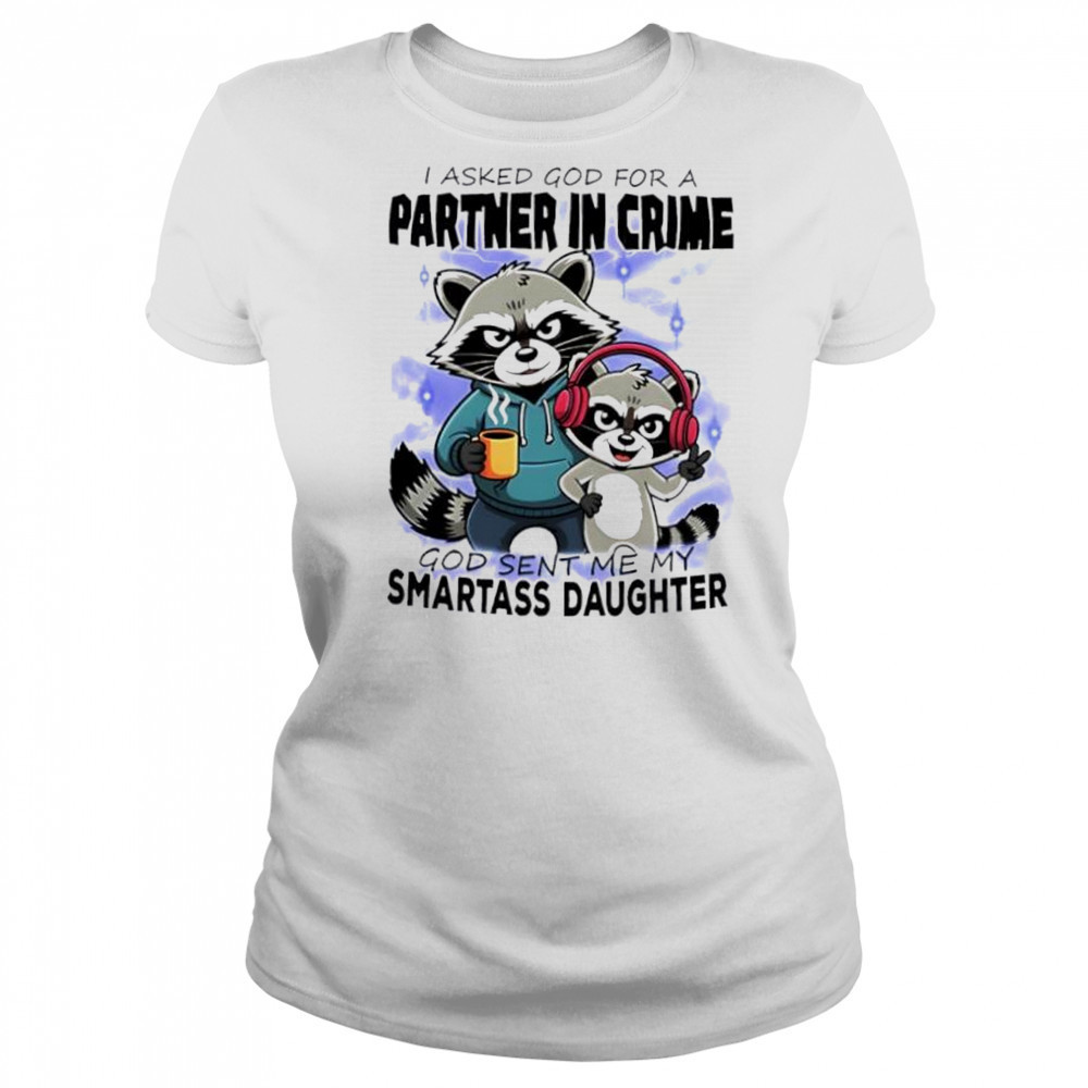 Raccoon I Asked God For A Partner In Crime God Sent Me My Smartass Daughter shirt Women's T-shirt