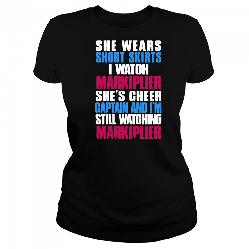 She Wears Short Skirts I Watch Markiplier She’s Cheer Captain shirt Women's T-shirt