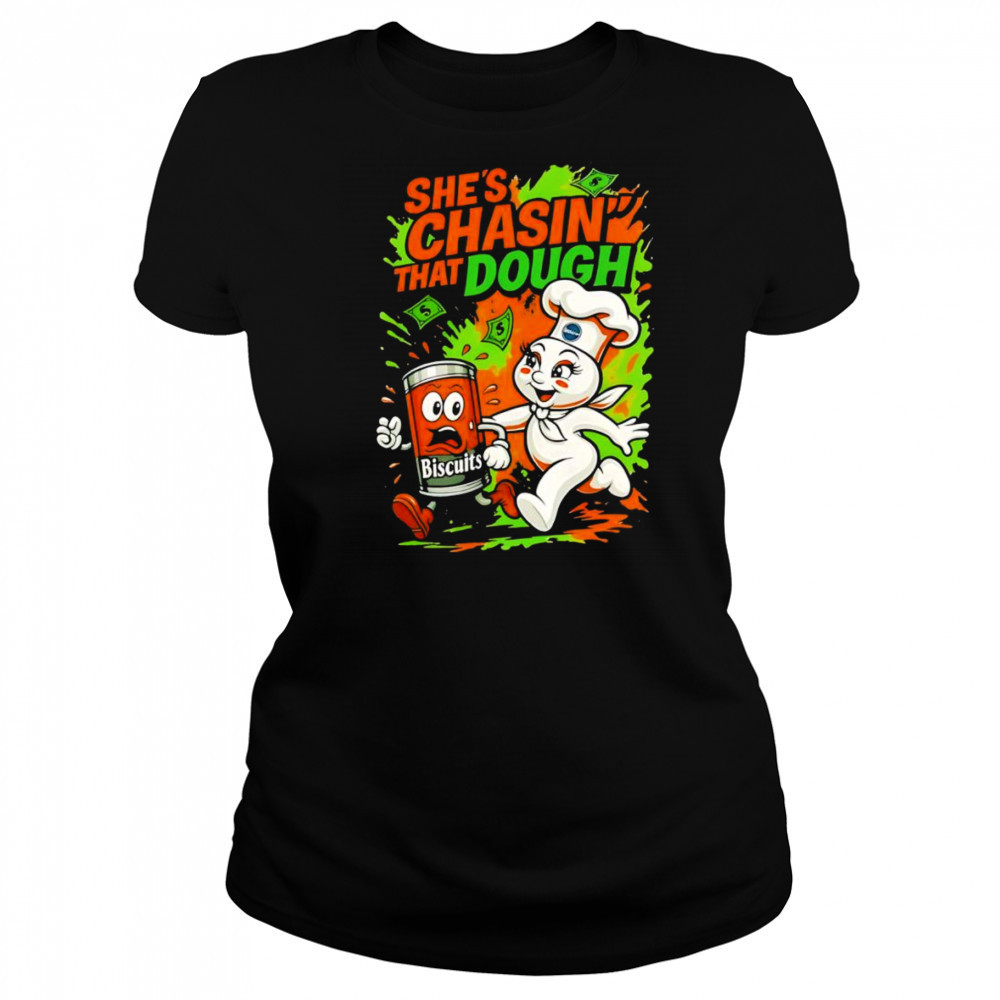 She’s chasin’ that dough shirt Women's T-shirt