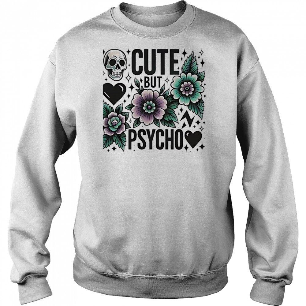 Skull cute but psycho shirt Hoodie