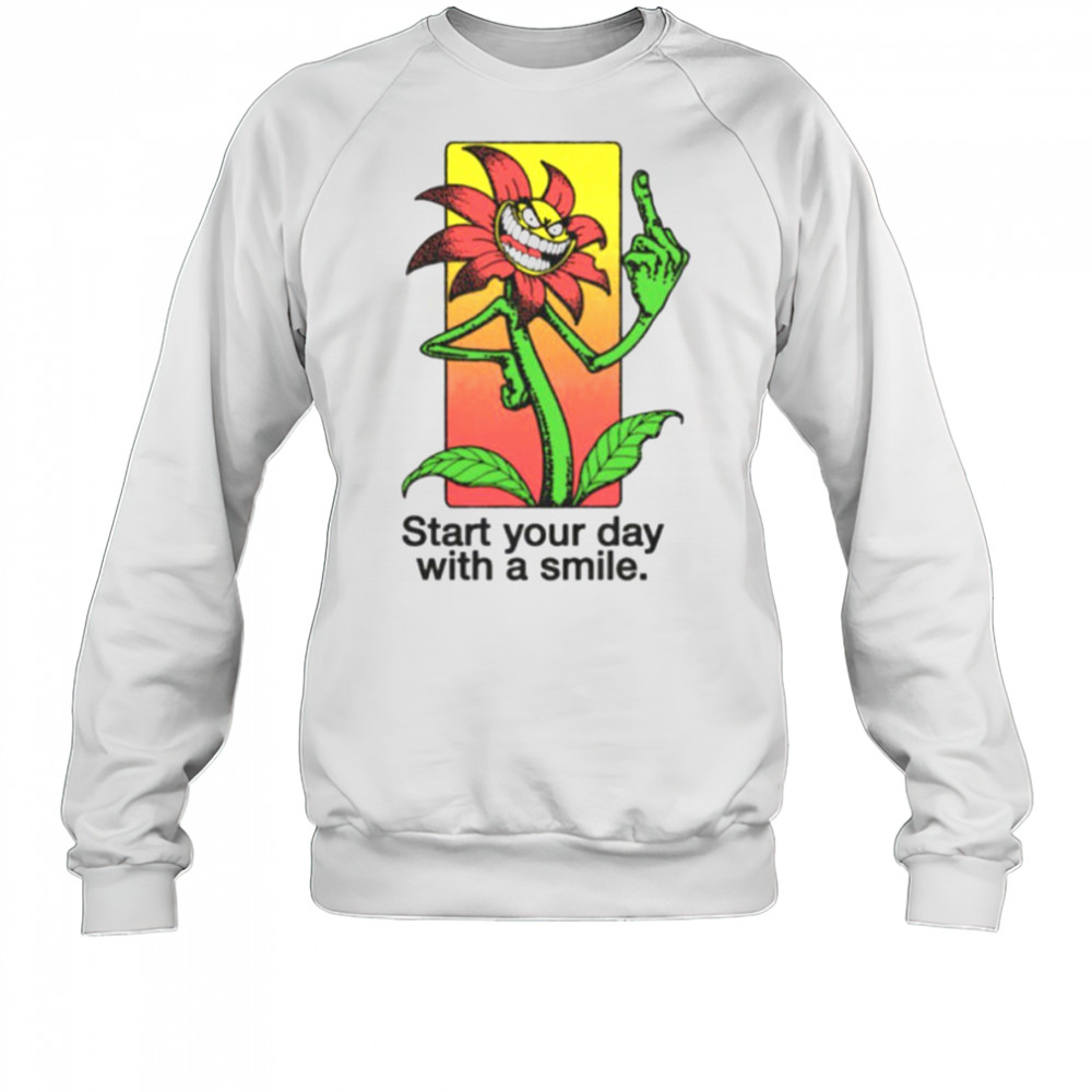 Start your day with a smile flower shirt Sweatshirt