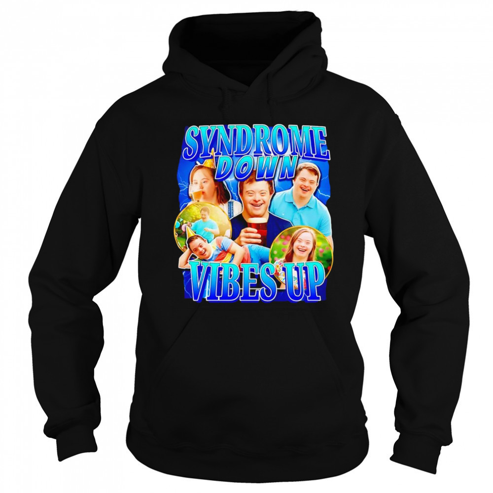 Syndrome down vibes up shirt Sweatshirt