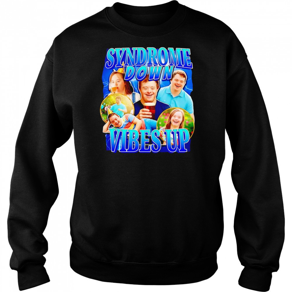 Syndrome down vibes up shirt Hoodie