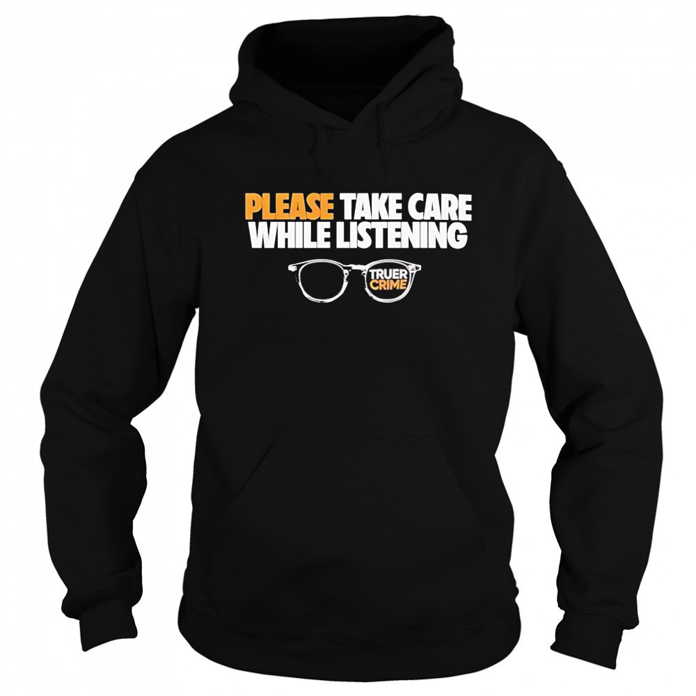 Tenderfoot Tv True Crime please take care while listening glasses shirt Sweatshirt