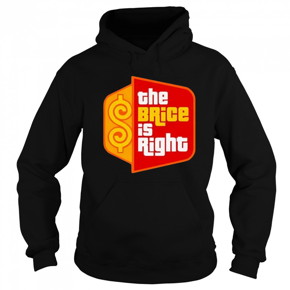 The Brice Is Right style shirt Sweatshirt