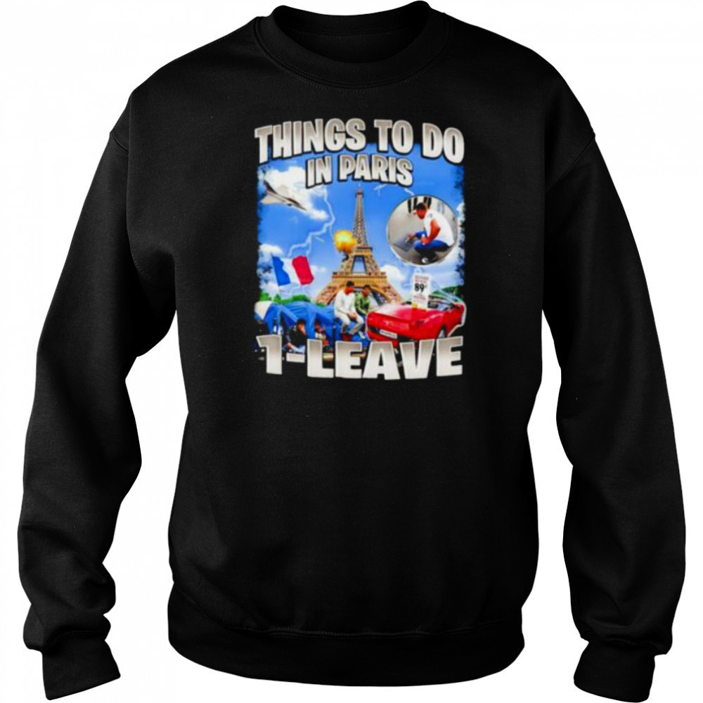 Things to do in Paris 1 leave shirt Hoodie