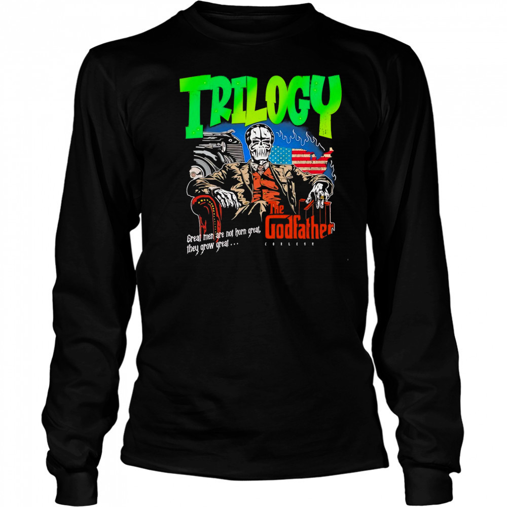 Trilogy the Godfather great men are not horn great they grow great shirt Long Sleeved