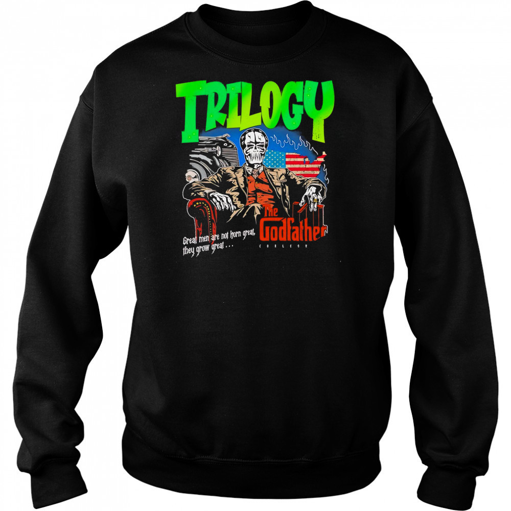 Trilogy the Godfather great men are not horn great they grow great shirt Hoodie