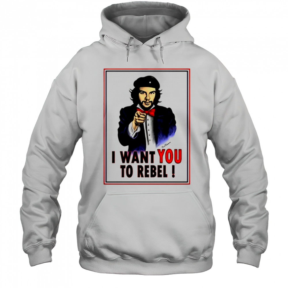 Uncle Che Guevara I want you to Rebel shirt Hoodie