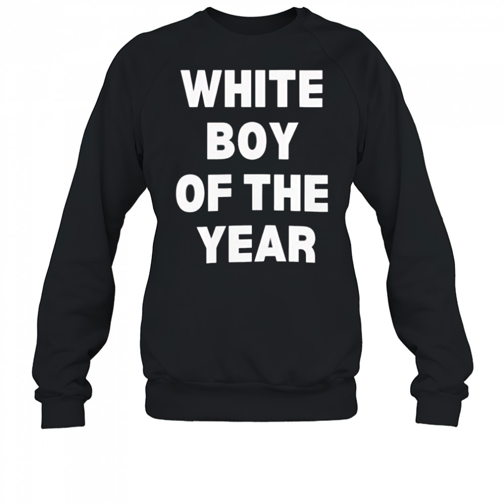 White boy of the year 2025 shirt Sweatshirt