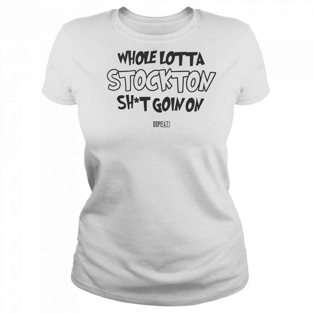 Whole Lotta Stockton Shit Goin On T-Shirt Women's T-shirt