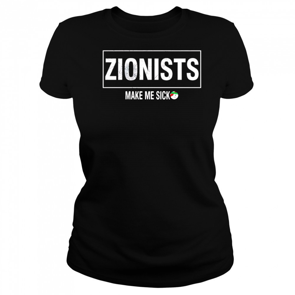 Zionists make me sick shirt Women's T-shirt