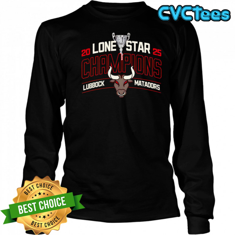 2025 Lone Star Champions Lubbock Matadors shirt Long Sleeved