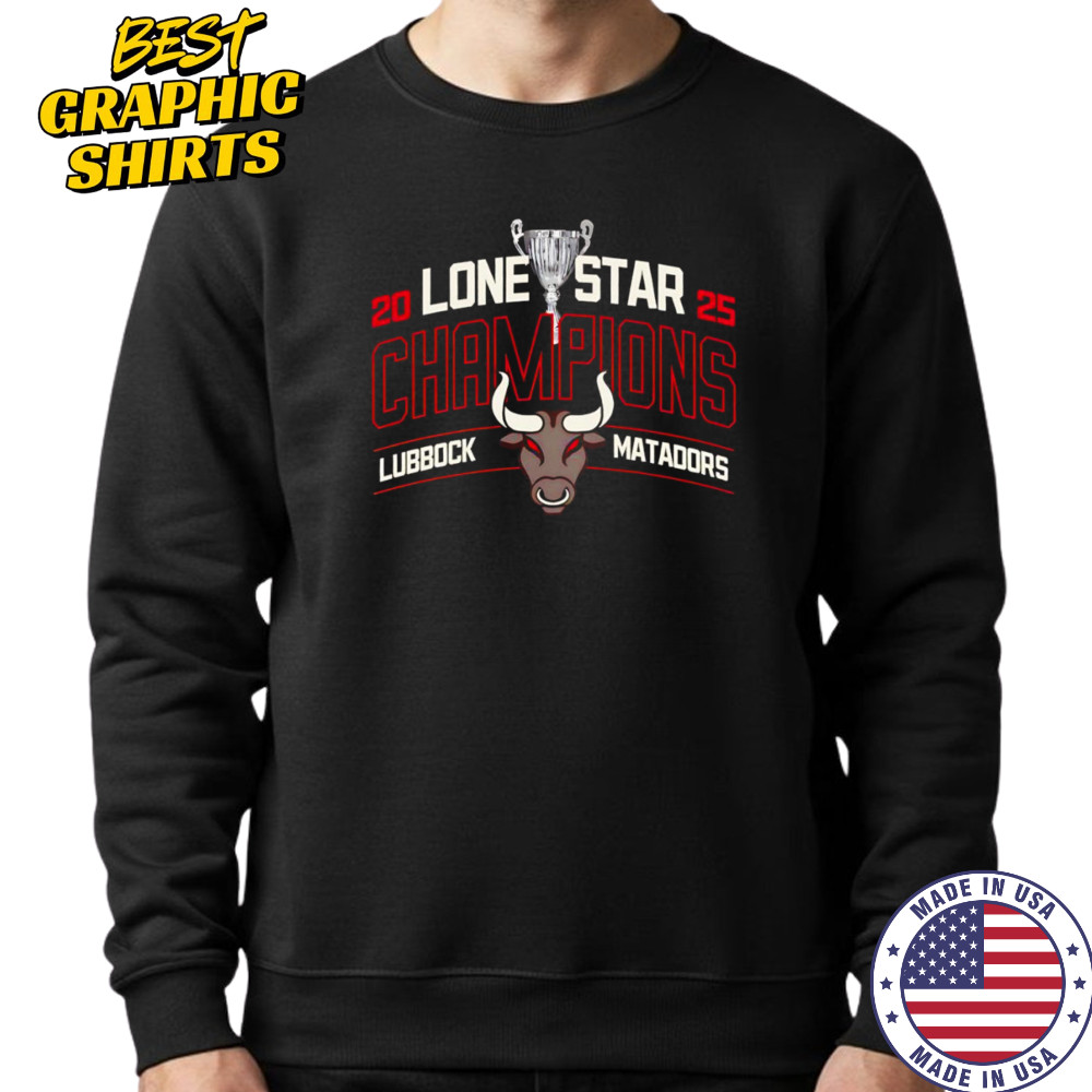 2025 Lone Star Champions Lubbock Matadors shirt Hoodie
