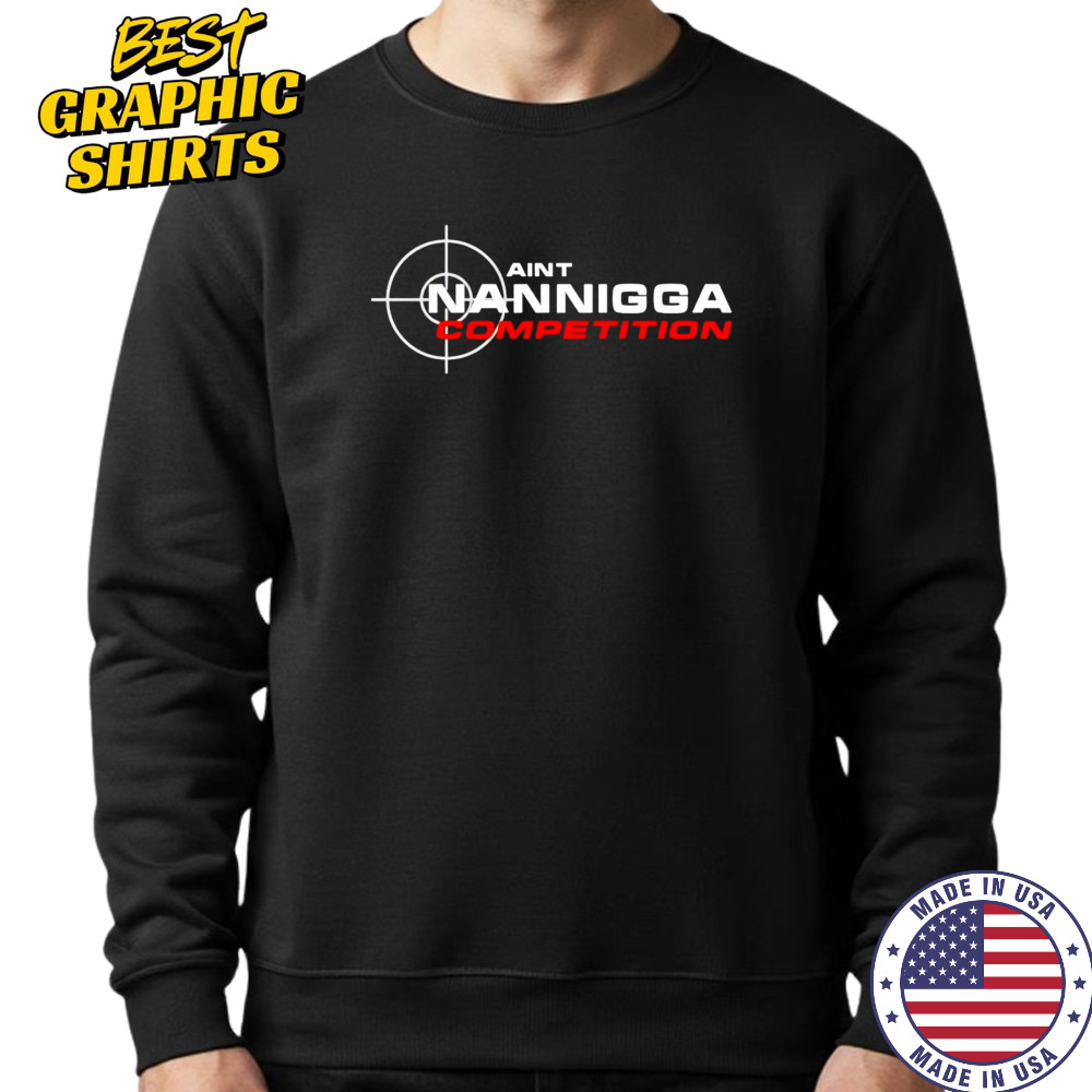 Aint Nanigga Competition shirt Hoodie