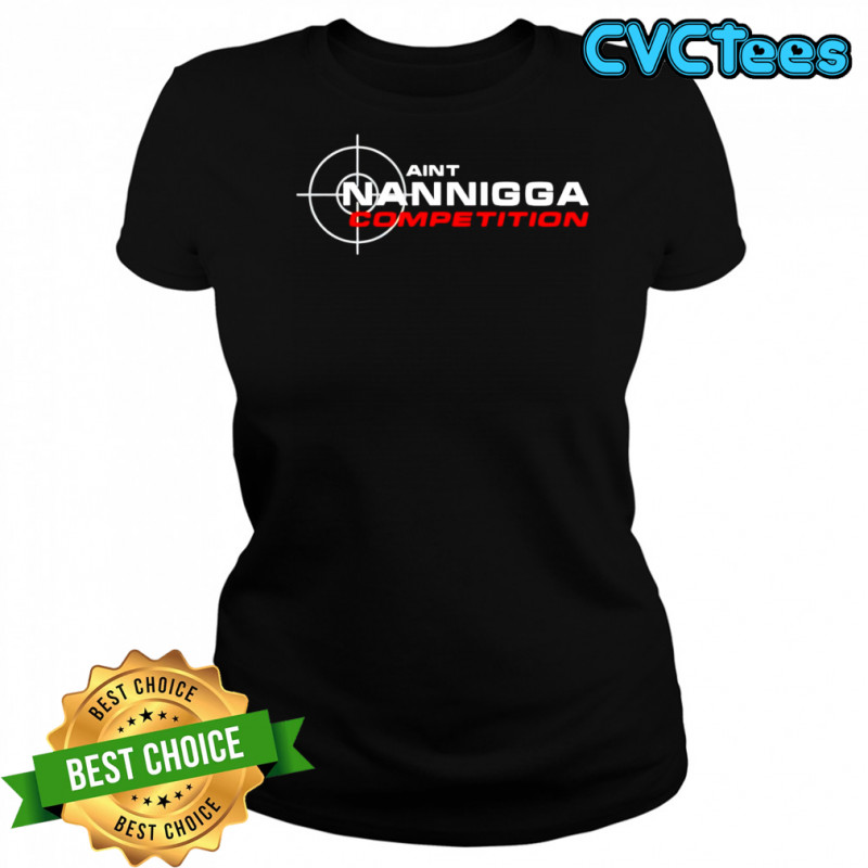 Aint Nanigga Competition shirt Women's T-shirt