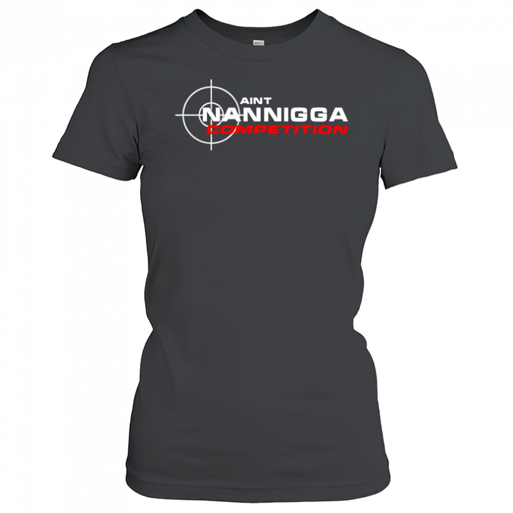 Aint Nanigga Competition shirt Women's T-shirt