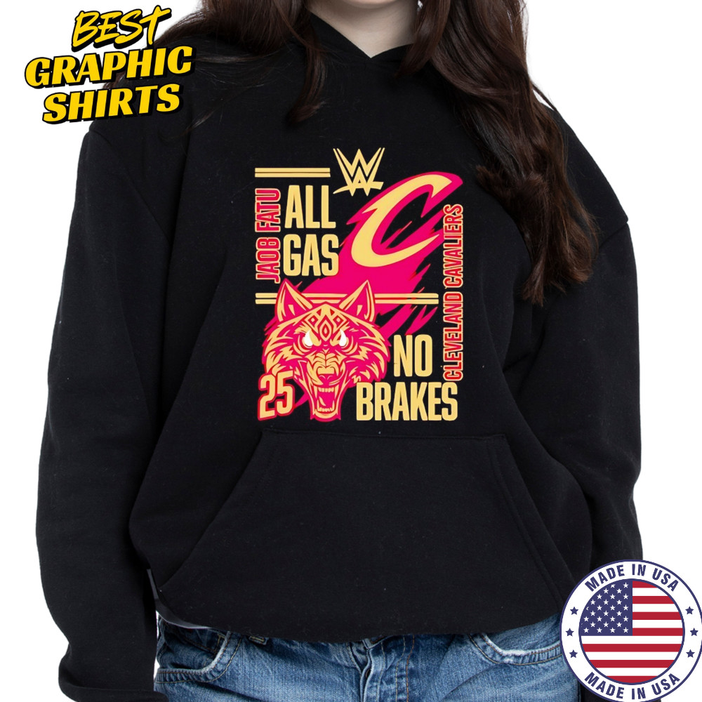 All gas no brakes Jacob Fatu Cleveland Cavaliers 2025 shirt Sweatshirt