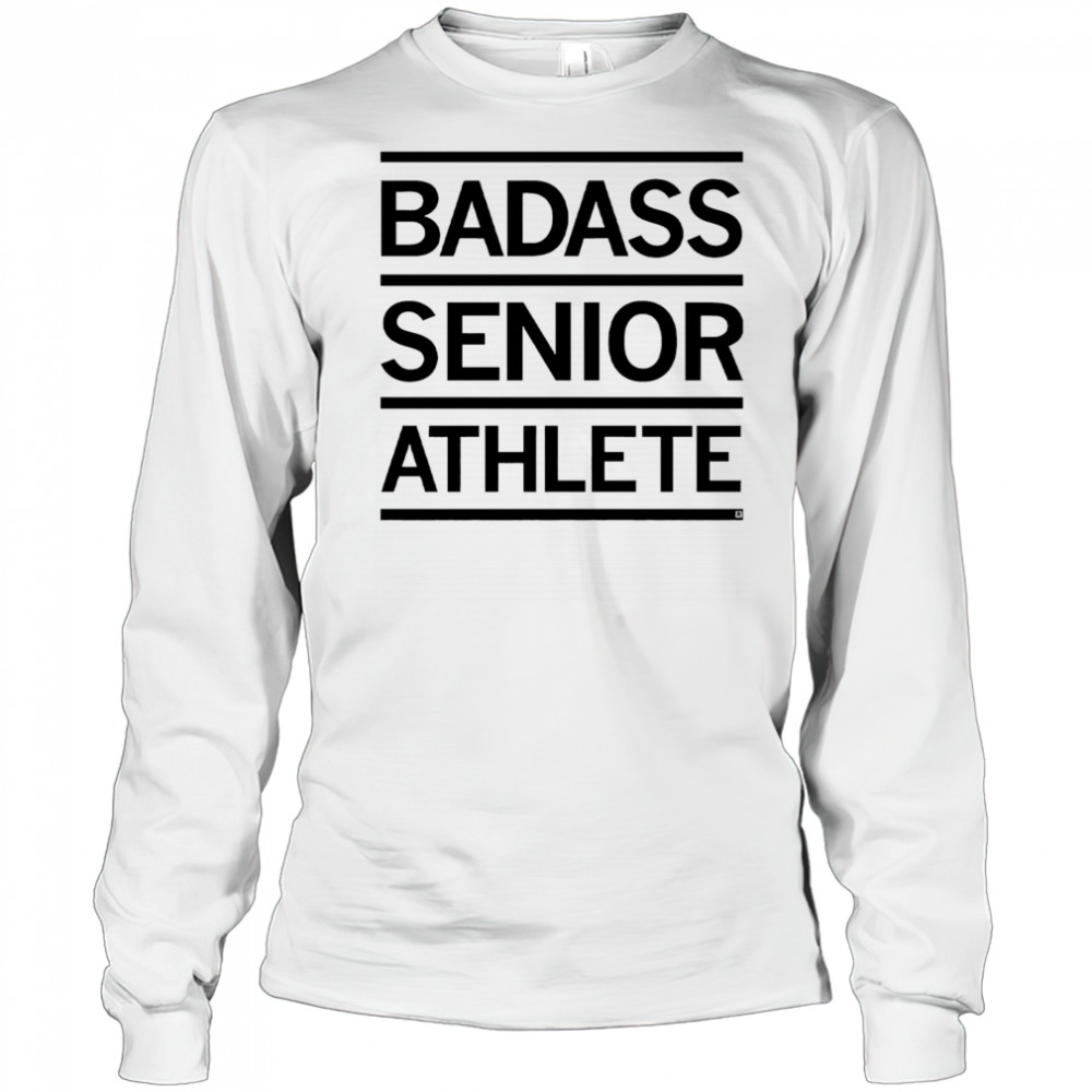 Badass senior athlete shirt Long Sleeved