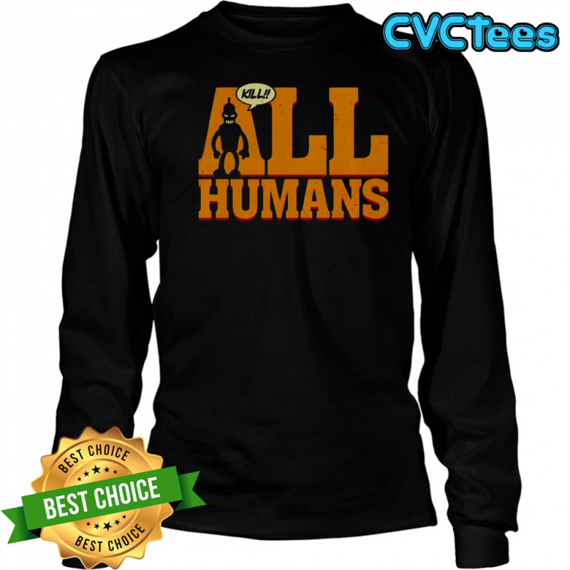 Bender Futurama Killer Robot Kill All Humans T-Shirt Long Sleeved