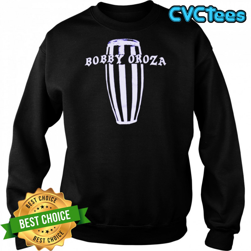 Bobby Oroza Conga T-Shirt Sweatshirt