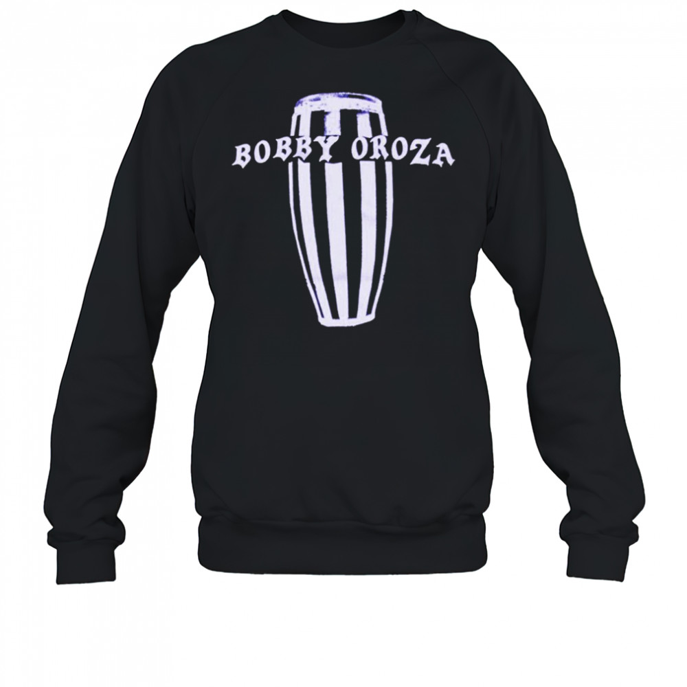 Bobby Oroza Conga T-Shirt Sweatshirt